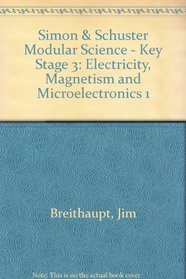 Simon & Schuster Modular Science - Key Stage 3: Electricity, Magnetism and Microelectronics 1