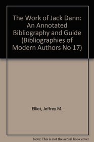 The Work of Jack Dann: An Annotated Bibliography and Guide (Bibliographies of Modern Authors No 17)