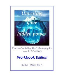 Unveiling Your Hidden Power: Emma Curtis Hopkins' Metaphysics for the 21st Century- Workbook