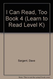 I Can Read, Too Book 4 (Learn to Read Level K)