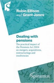 Dealing With Pensions: The Practical Impact Of The Pensions Act 2004 On Mergers, Acquisitions, Restructuring and Insolvency