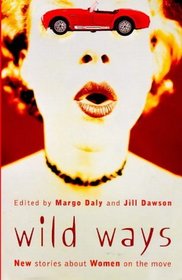 Wild Ways: New Stories About Women on the Move