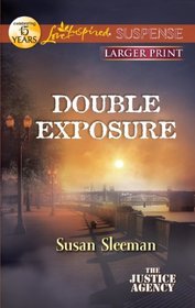 Double Exposure (Justice Agency, Bk 1) (Love Inspired Suspense, No 298) (Larger Print)