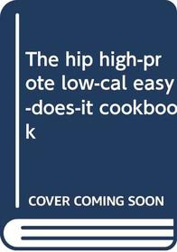 The hip, high-prote, low-cal, easy-does-it cookbook