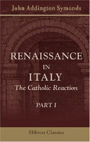 Renaissance in Italy: The Catholic Reaction. Part 1