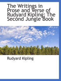 The Writings in Prose and Verse of Rudyard Kipling; The Second Jungle Book