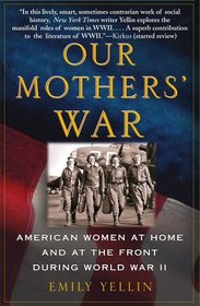 Our Mothers' War : American Women at Home and at the Front During World War II