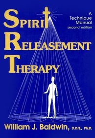 Spirit Releasement Therapy: A Technique Manual