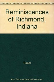 Reminiscences of Richmond, Indiana