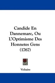 Candide En Dannemarc, Ou L'Optimisme Des Honnetes Gens (1767) (French Edition)