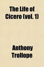 The Life of Cicero (vol. 1)