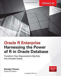 Oracle R Enterprise: Harnessing the Power of R in Oracle Database (Oracle Press)