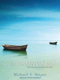 The Untethered Soul: The Journey Beyond Yourself The Untethered Soul