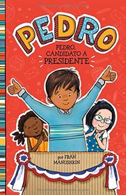 Pedro, candidato a presidente (Pedro en espaol) (Spanish Edition)
