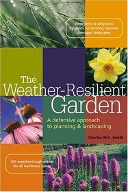 The Weather-Resilient Garden : A Defensive Approach to Planning  Landscaping