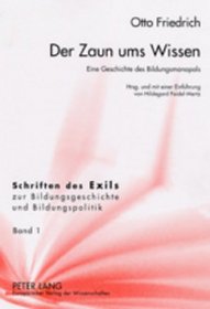 Der Zaun Ums Wissen: Eine Geschichte Des Bildungsmonopols Herausgegeben Und Mit Einer Einfuhrung Von Hildegard Feidel-Mertz (German Edition)