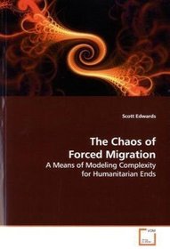 The Chaos of Forced Migration: A Means of Modeling Complexity for Humanitarian Ends