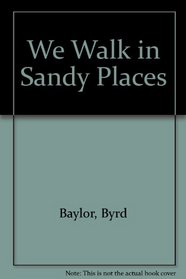We Walk in Sandy Places