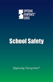 School Safety (Opposing Viewpoints)