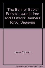 Banner Book: Easy-to-Sew Indoor and Outdoor Banners for all Seasons