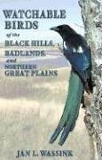 Watchable Birds of the Black Hills, Badlands And Northern Great Plains (Watchable Birds) (Watchable Birds)