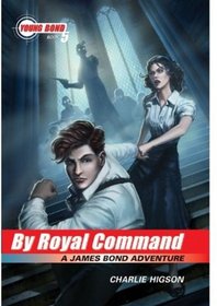 The Young Bond Series:Book 5: By Royal Command (A James Bond Adventure)