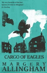 Cargo of Eagles (A Campion Mystery)