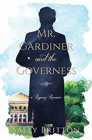 Mr. Gardiner and the Governess: A Regency Romance (Clairvoir Castle Romances)
