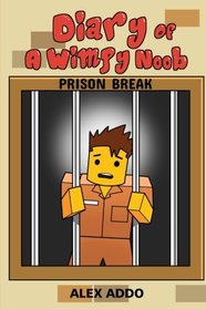 Diary Of A Wimpy Noob: Prison Break: A hilarious Book For Kids Age 6 - 10 (Noob Diaries) (Volume 4)