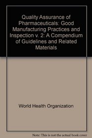 Quality Assurance of Pharmaceuticals: A Compendium of Guidelines and Related Materials (v. 2)