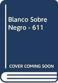 Blanco Sobre Negro - 611 (Spanish Edition)