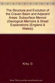 The Structure and Evolution of the Craven Basin and Adjacent Areas: Subsurface Memoir (Geological Memoirs & Sheet Explanations (England & Wales))