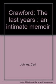 Crawford: The last years : an intimate memoir