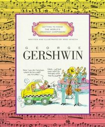 George Gershwin (Getting to Know the World's Greatest Composers)