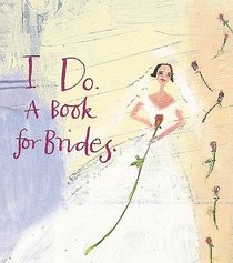 I Do:  A Book For Brides