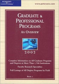Peterson's Graduate & Professional Programs 2002, Volume 1: An Overview