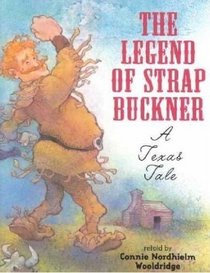 The Legend of Strap Buckner: A Texas Tale