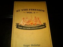 At the Fireside, Vol. 2: True Southern African Stories