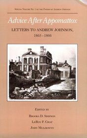 Advice After Appomattox: Letters to Andrew Johnson, 1865-1866 (Special Volume No 1 of the Papers of Andrew Jackson)