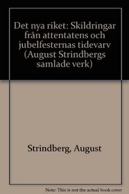 Det nya riket: Skildringar fran attentatens och jubelfesternas tidevarv (August Strindbergs samlade verk) (Swedish Edition)