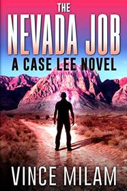 The Nevada Job: (A Case Lee Novel Book 7)
