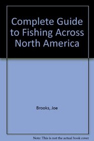 Complete Guide to Fishing Across North America