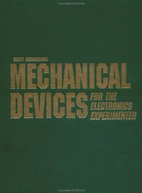 Mechanical Devices for the Electronics Experimenter
