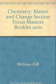 Chemistry: Matter and Change Section Focus Masters Booklet 2001