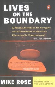 Lives on the Boundary : A Moving Account of the Struggles and Achievements of America's Educationally Underprepared