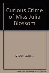 The CURIOUS CRIME Of MISS JULIA BLOSSOM.