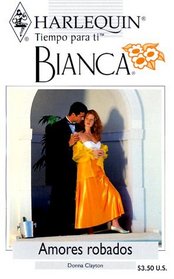 Amores Robados (Stolen Loves) (Bianca, 196)