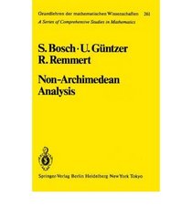 Non-Archimedean Analysis: A Systematic Approach to Rigid Analytic Geometry (Grundlehren Der Mathematischen Wissenschaften)