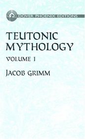 Teutonic Mythology Vol. 1 (Phoenix Edition)