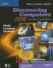 Discovering Computers 2006: A Gateway to Information, Complete (Shelly Cashman Series)